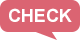 CHECK